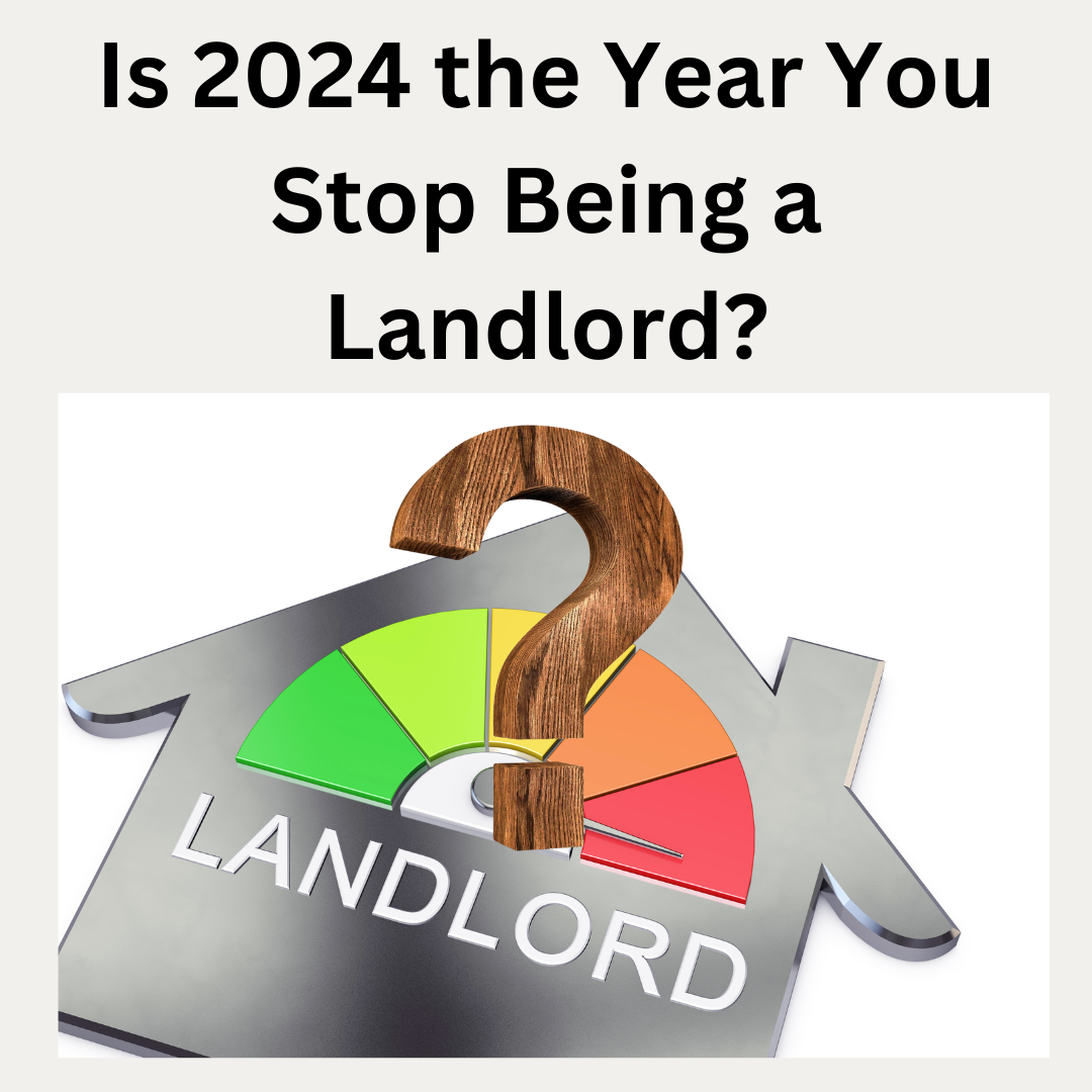 Is 2024 the Year You Stop Being a Landlord?